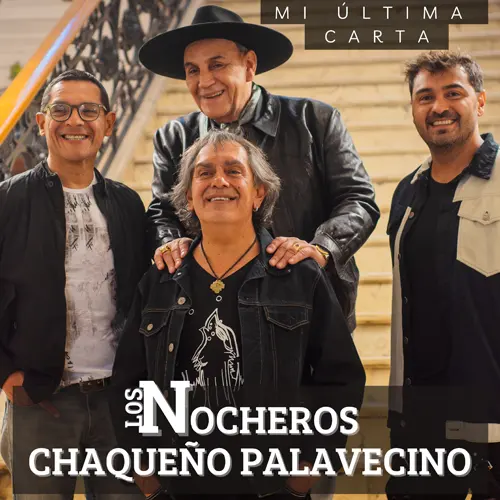 Los Nocheros lanzan “Mi Última Carta” junto al Chaqueño Palavecino